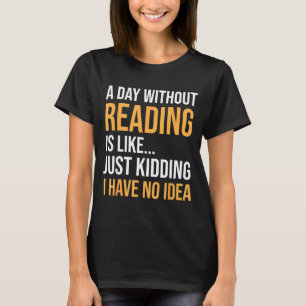 A day without reading is like book lovers library T-Shirt