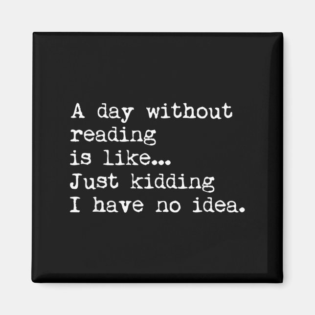 A Day Without Reading Is Like Book Readers Funny Magnet (Front)