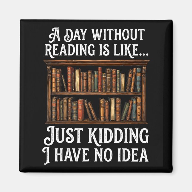 A day without reading is like funny book lover magnet (Front)