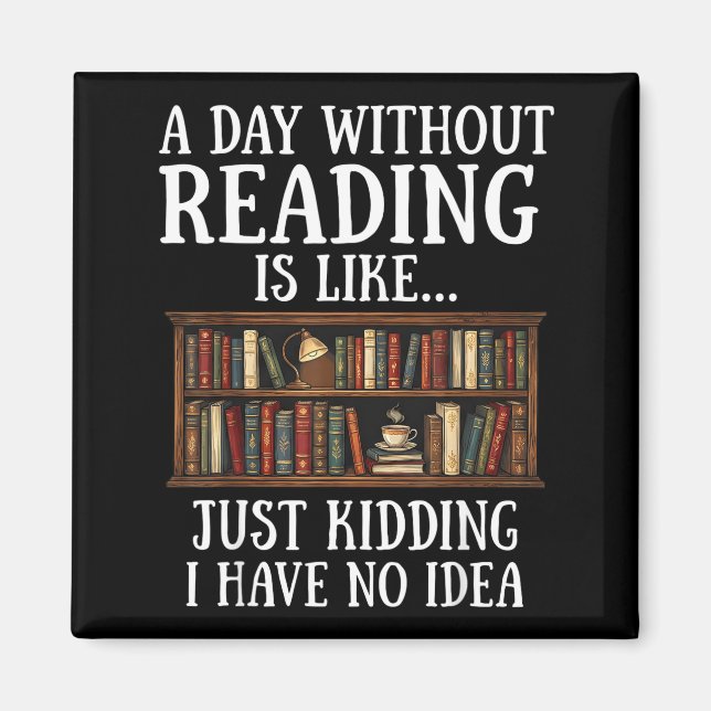 A day without reading is like funny book lover magnet (Front)