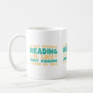 A Day Without Reading is Like... mug