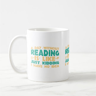 A Day Without Reading is Like... mug