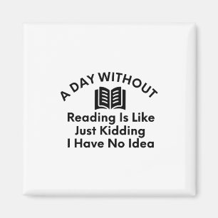 A Day Without Reading-Reading-Book Lover-Funny Magnet
