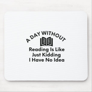 A Day Without Reading-Reading-Book Lover-Funny Mouse Pad