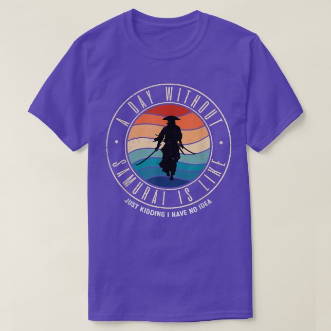 A Day Without Samurai Is Like  T-Shirt (Design Front)