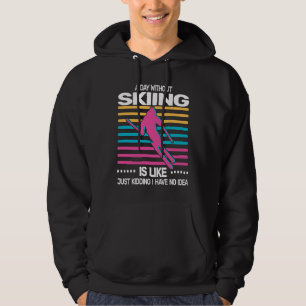 a day without Skiing snow skiers 80s 70s retro sno Hoodie