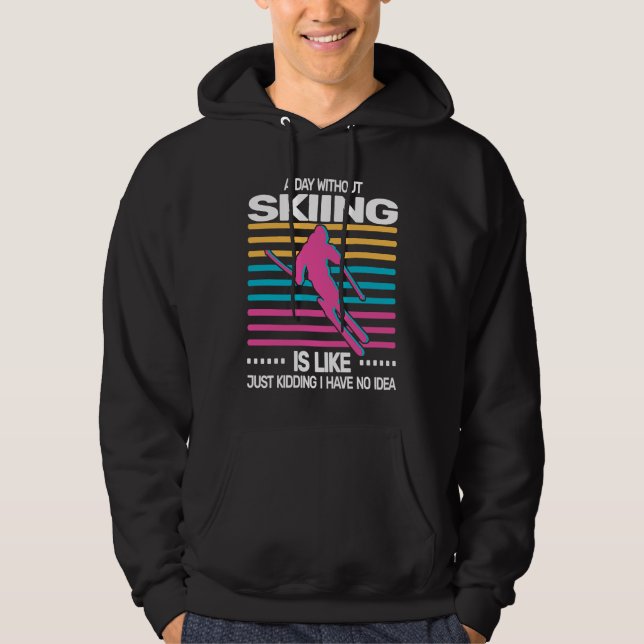 a day without Skiing snow skiers 80s 70s retro sno Hoodie (Front)