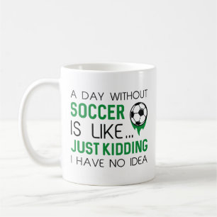 A Day Without Soccer Coffee Mug