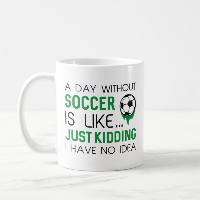 A Day Without Soccer Coffee Mug (Left)