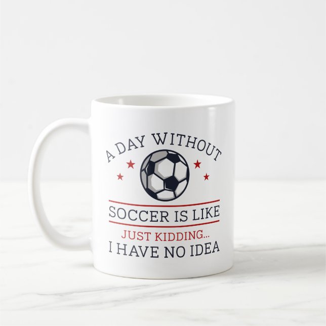 A Day Without Soccer Coffee Mug (Left)