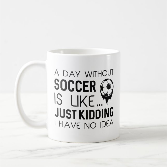 A Day Without Soccer Coffee Mug (Left)