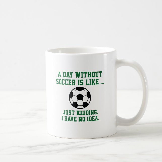 A Day Without Soccer Coffee Mug (Right)