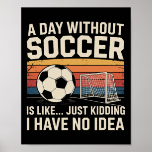 A Day Without Soccer Funny Retro Sport Vintage Des Poster