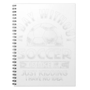 A Day Without Soccer Notebook