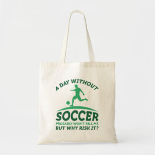 A Day Without Soccer Tote Bag