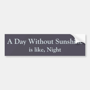 A Day Without Sunshine Sticker
