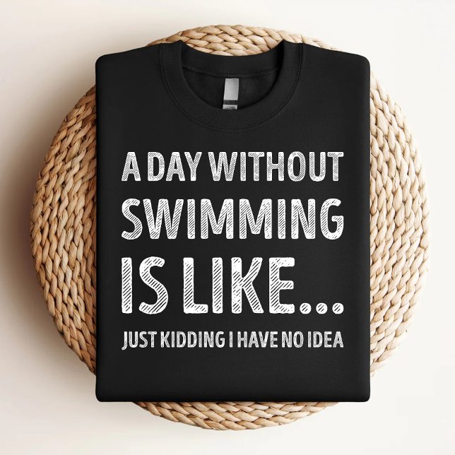 A Day Without Swimming Is Like Funny Swimming Love T-Shirt (Creator Uploaded)