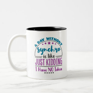 A Day Without Synchro Funny Synchronized Swimming Two-Tone Coffee Mug