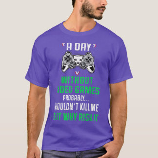 A Day Without Video Games  For Gaming Gamer Boys M T-Shirt