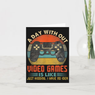 A Day Without Video Games Funny Gamer Gaming Boys Card
