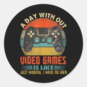 A Day Without Video Games Funny Gamer Gaming Boys Classic Round Sticker