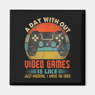 A Day Without Video Games Funny Gamer Gaming Boys Magnet