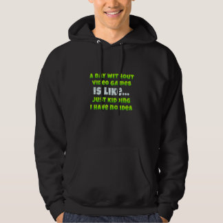 A Day Without Video Games Funny Video Gamer Men Wo Hoodie