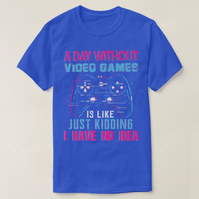A Day Without Video Games Funny Video Gamer Premiu T-Shirt (Design Front)
