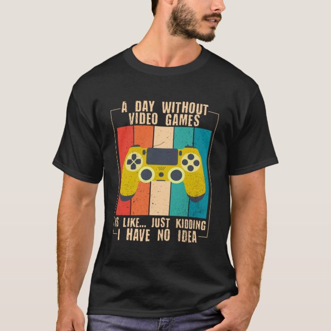 A Day Without Video Games Funny Video Gamer Pullov T-Shirt (Front)