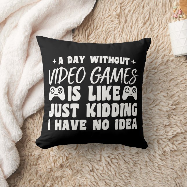 A Day Without Video Games Gaming Lovers Gamer Cool Cushion (Blanket)