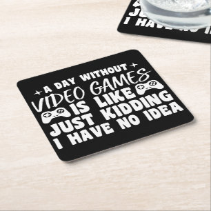 A Day Without Video Games Gaming Lovers Gamer Cool Square Paper Coaster