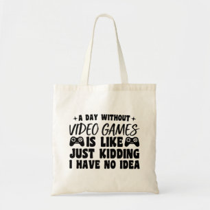 A Day Without Video Games Gaming Lovers Gamer Cool Tote Bag
