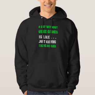 A Day Without Video Games Is Just Like  Gamer Gami Hoodie