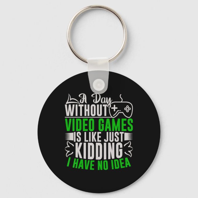A Day Without Video Games Is Like2  Key Ring (Front)