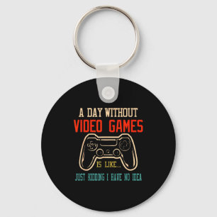 A Day Without Video Games Is Like, Funny Gamer Gif Key Ring