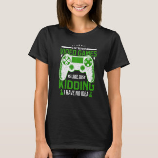 A Day Without Video Games is like Funny Video Game T-Shirt