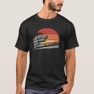 A Day Without Video Games Is Like Gamer Gaming 3 T-Shirt