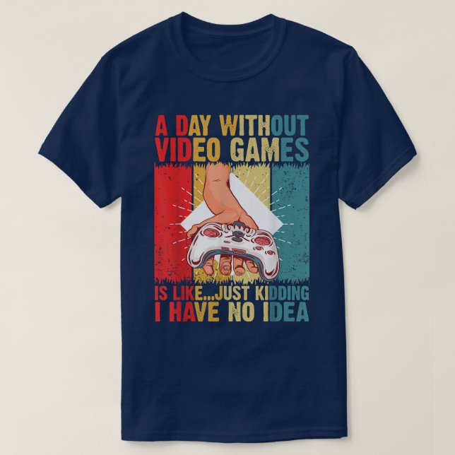A Day Without Video Games Is Like Shirt Funny Gami (Design Front)