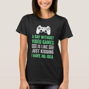 A Day Without Video Games  Saying Video Gamer Gami T-Shirt