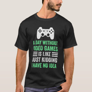 A Day Without Video Games  Saying Video Gamer Gami T-Shirt