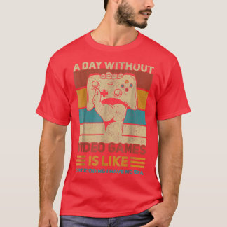 A Day Without Video Games  T-Shirt