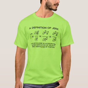 A Definition Of Jerk (Physics Equation Humour) T-Shirt