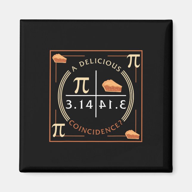 A Delicious Coincidence Pi Day 3.14 Math  Magnet (Front)