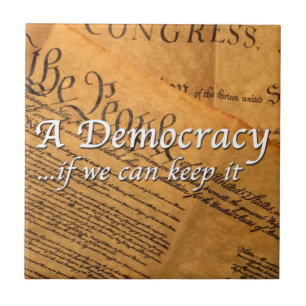 A Democracy If We Can Keep It Ceramic Tile
