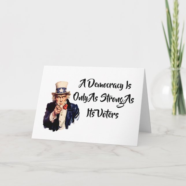 A Democracy Is Only As Strong As Its Voters Card (Front)