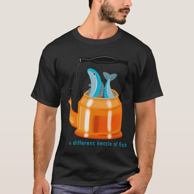 A Different Kettle of Fish T-Shirt (Front)