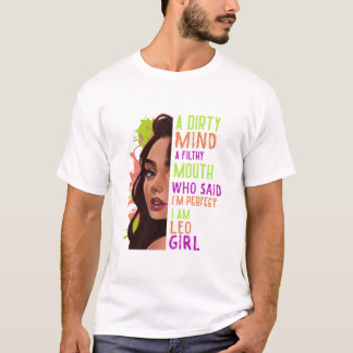 A Dirty Mind A Filthy Mouth Leo Girl T- T-Shirt