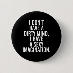 A Dirty Mind Funny Quote 6 Cm Round Badge