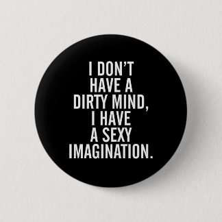 A Dirty Mind Funny Quote 6 Cm Round Badge