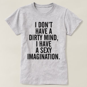 A Dirty Mind Funny Quote T-Shirt